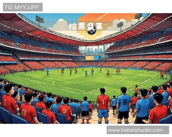 足球赛事购票攻略全面解析助你轻松抢票享受激情赛事体验
